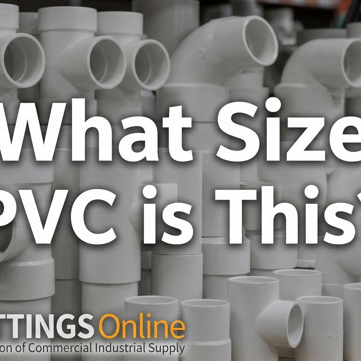 What Size PVC Pipe Do I Have? - Use this simple chart! – PVC Fittings ...