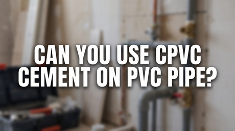 banner with the title can you use cpvc cement on pvc pipe
