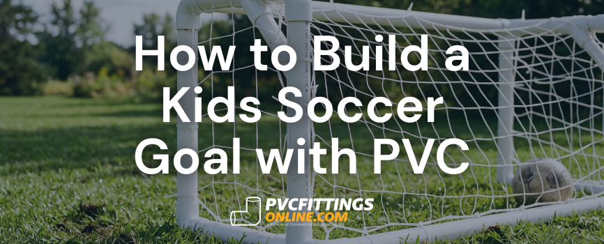 how to build a kids soccer goal with pvc title banner