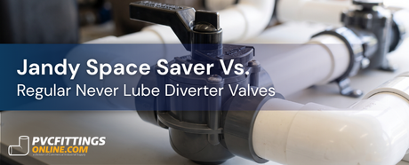 jandy space saver vs regular never lube diverter valves title banner