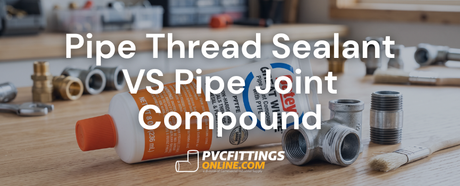 pipe thread sealant vs pipe joint compound title banner