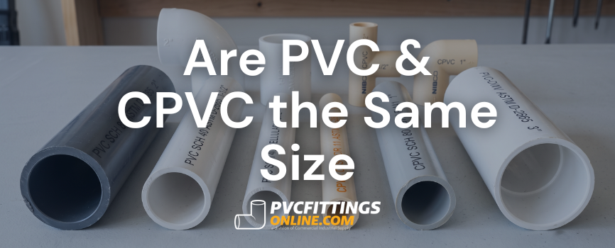 are pvc and cpvc the same size title banner