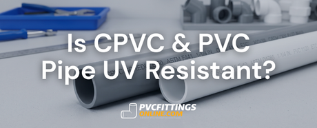 is cpvc and pvc pipe uv resistant title banner