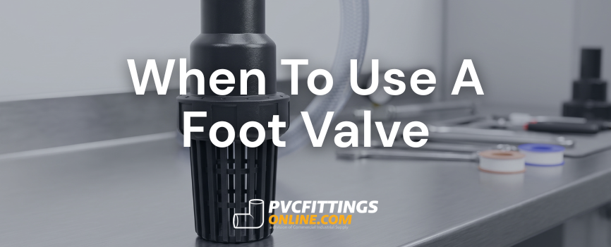 when to use a foot valve title banner