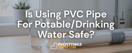 is using pvc pipe for potable drinking water safe title banner